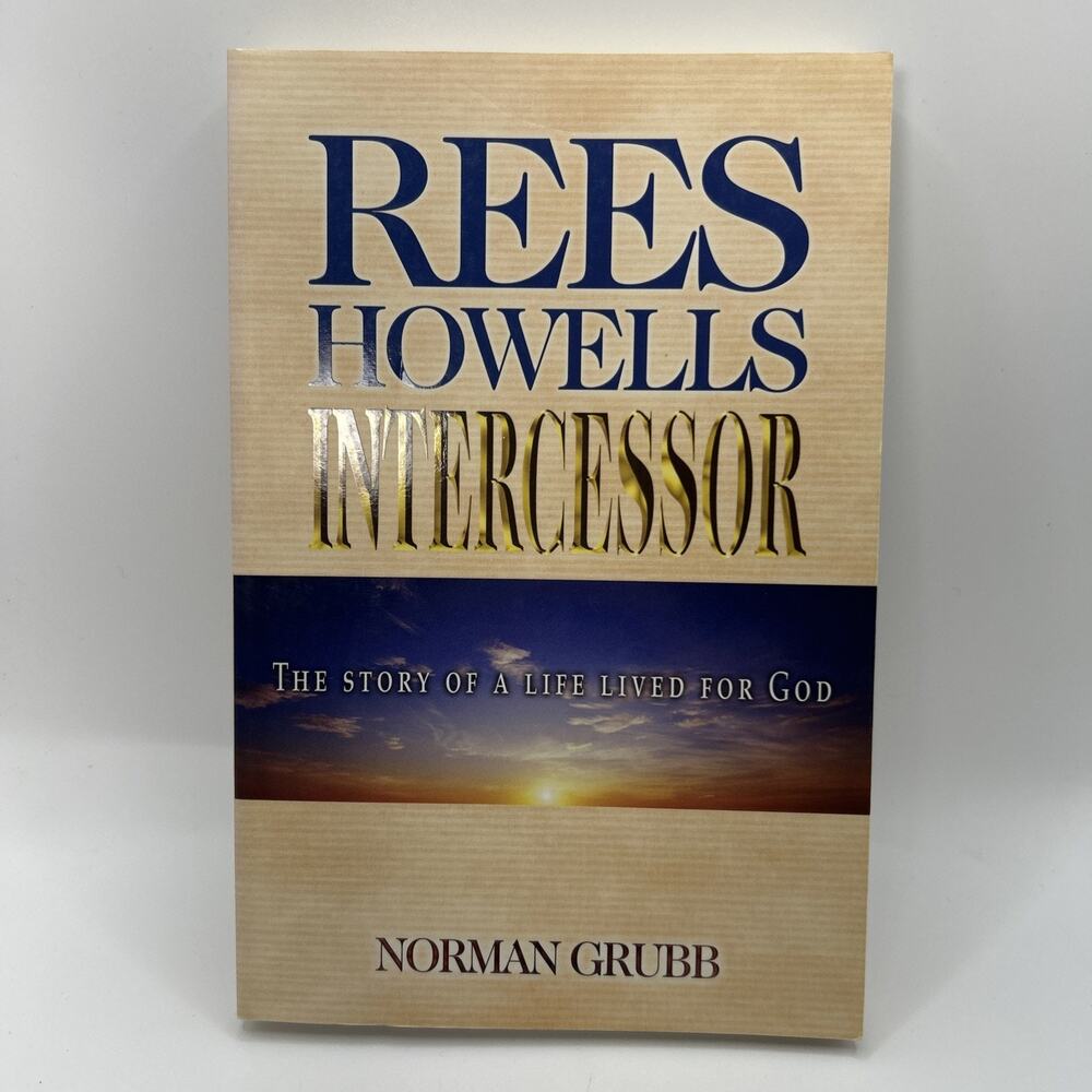 Rees Howells, Intercessor by Grubb, Norman Percy
